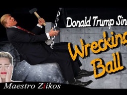 Donald Trump Sings Wrecking Ball by Miley Cyrus