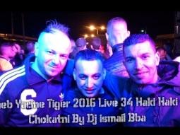 Cheb Yacine Tiger 2016 Live 34 Haki Haki et Chokatni By Dj ismail Bba