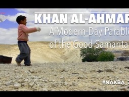 The Nakba of Khan al-Ahmar: A Modern-Day Parable of the Good Samaritan