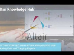 Getting Started with Altair Knowledge Hub 2.4 - 2 Adding Data and Trapping Reports