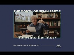 Step into the Story Episode 5 / The month of Nisan - Part 2 - Pastor Ray Bentley