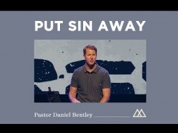 Put Sin Away - Pastor Daniel Bentley