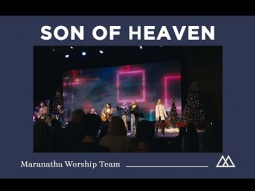 Son Of Heaven - Maranatha Worship