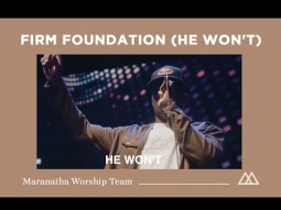 Firm Foundation (He Won&#39;t) - Maranatha Worship