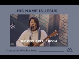 His Name Is Jesus - Maranatha Worship
