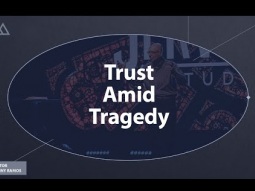 Trust Amid Tragedy | Danny Ramos