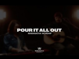 Pour It All Out (Acoustic) - Maranatha Worship