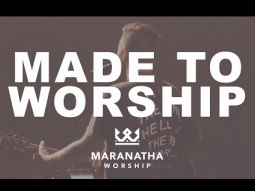 Made To Worship (Live) | Official Music Video | Maranatha Worship