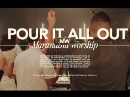 Pour It All Out - Maranatha Worship | Live