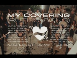 My Covering (Ruth&#39;s Song) | Maranatha Worship