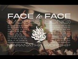 Face to Face (Moses&#39; Song) | Maranatha Worship