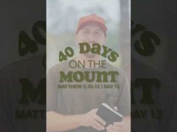 Day 13 - 40 Days on the Mount - Jared Burke - Matthew 5:10-12