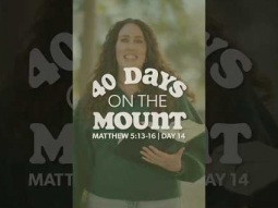 Day 14 - 40 Days on the Mount - Sarah Murphy - Matthew 5:13-16
