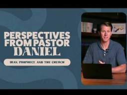 Iran, prophecy, and the Church - Perspectives with Pastor Daniel - Ep 4