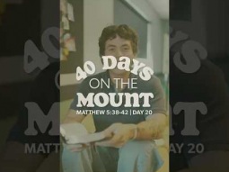Day 20 - 40 Days on the Mount - Israel Yates - Matthew 5:38--42