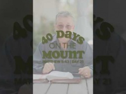 Day 21 - 40 Days on the Mount - Merril - Matthew 5:43