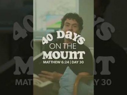 Day 30 - 40 Days on the Mount - Israel Yates - Matthew 6:24