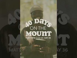 Day 36 - 40 Days on the Mount - Isaac Stone - Matthew 7:13-14