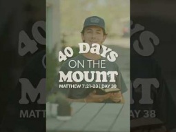 Day 38 - 40 Days on the Mount - Jack Schlotman - Matthew 7:21-23