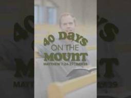 Day 39 - 40 Days on the Mount - Jonathan Elliot - Matthew 7:24-27