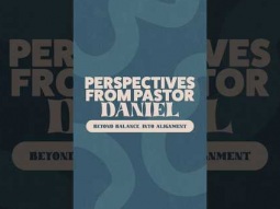 Here’s a quick sound bite from our new “Perspectives” video with Pastor Daniel!