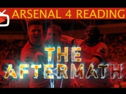 Arsenal 4 v Reading 1 - Aftermath Show - ArsenalFanTV.com
